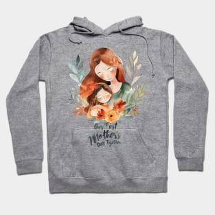 Our First Mother’s Day Together Hoodie